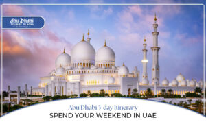 Abu Dhabi 3-day itinerary | Abu Dhabi weekend itinerary | Blog Banner by Abu Dhabi Tourist Places