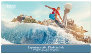 Abu Dhabi in July |Things to do in Abu Dhabi in July Blog Banner By Abu Dhabi Tourist Place