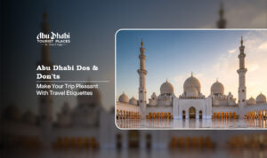 Abu Dhabi do's and don'ts | Abu Dhabi travel etiquette Blog Banner by Abu Dhabi Tourist Places