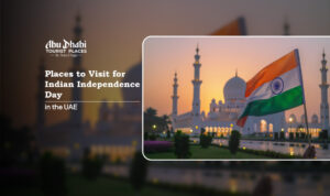 Independence Day celebration in the UAE | Indian Independence Day UAE Blog Banner By Abu Dhabi Tourist Places