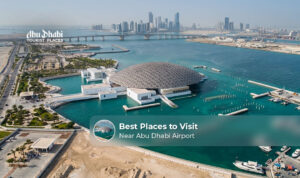 Places to visit near Abu Dhabi Airport.