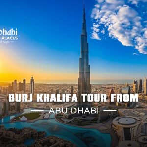 Burj Khalifa Tour From Abu Dhabi