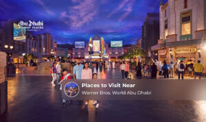 Popular attractions and family-friendly places to explore near Warner Bros. World Abu Dhabi.