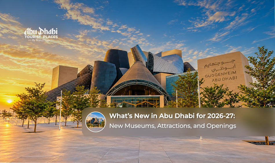 Visitors exploring Abu Dhabi’s newest attractions, cultural landmarks, and entertainment destinations for 2026–27.